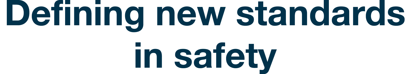 Defining new standards in safety